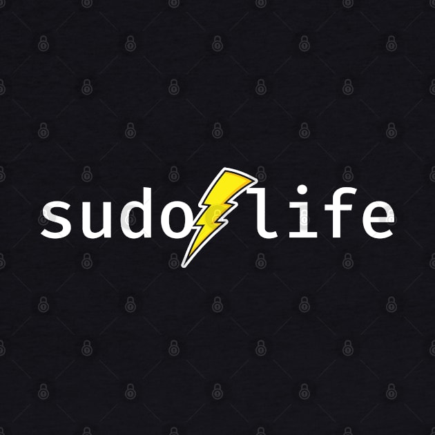 sudo life. A funny design perfect for unix and linux users, sysadmins or anyone in IT support by RobiMerch